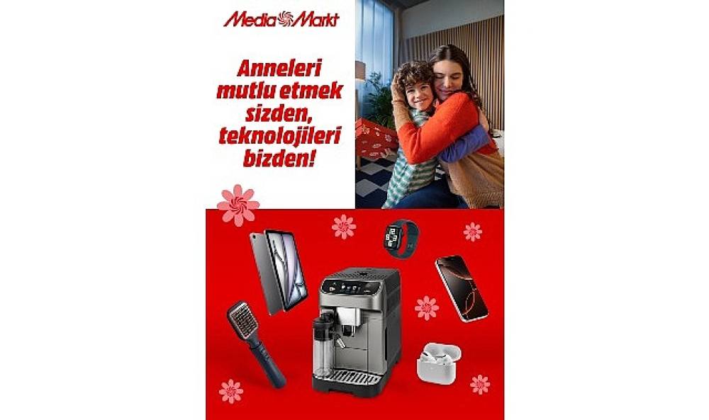 MediaMarkt Türkiye'den anneleri mutlu edecek kampanya!