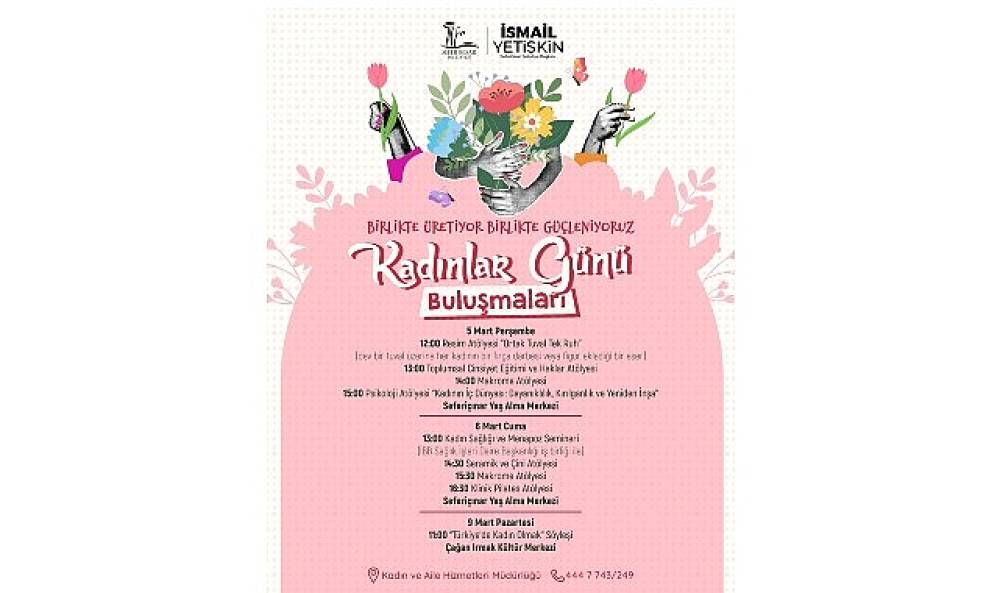 Seferihisar'da Kadınlar G&uuml;n&uuml; Buluşmaları başlıyor; &ldquo;Kadın varsa gelecek var"