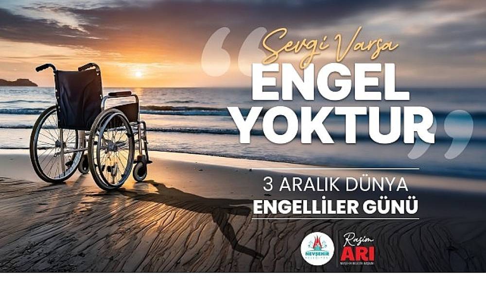 Nevşehir Belediye Başkanı Rasim Arı'nın 3 Aralık Dünya Engelliler Günü Mesajı
