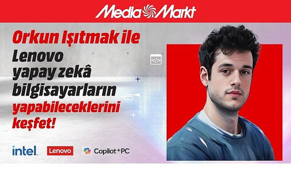 MediaMarkt, Intel, Lenovo ve Microsoft'la    Yapay zekâ sohbetlerinin son buluşması Antalya'da!
