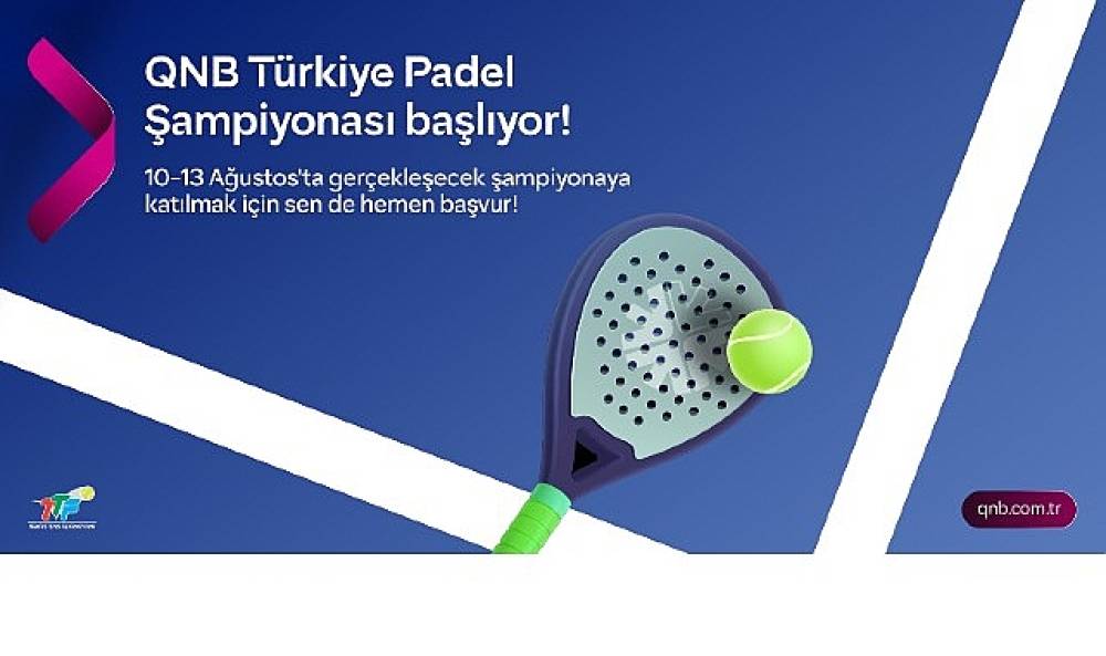 QNB T&uuml;rkiye Ana Sponsorluğunda T&uuml;rkiye'nin İlk Padel T&uuml;rkiye Şampiyonası Başlıyor