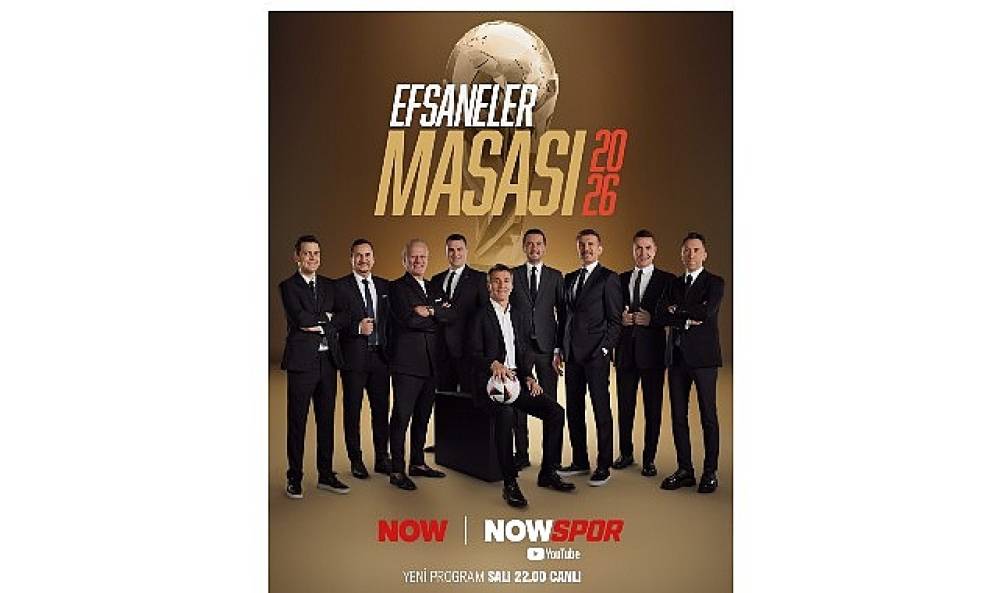 Now Spor, D&uuml;nya Kupası Heyecanını &ldquo;Efsaneler Masası" ile Ekrana Taşıyor