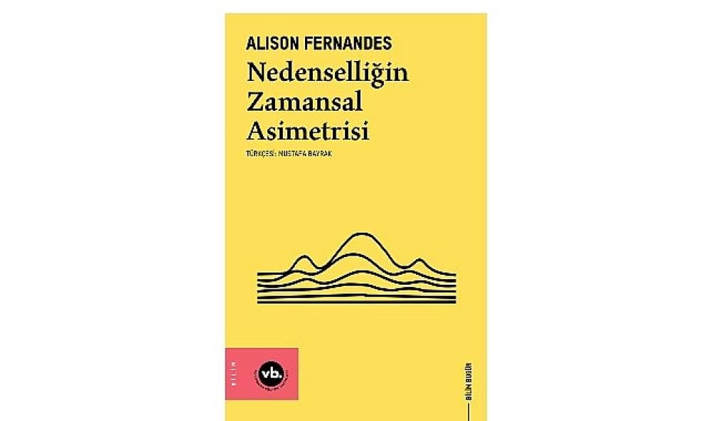  Zaman, entropi ve nedensellik &uuml;zerine yeni yaklaşımlar: &ldquo;Nedenselliğin Zamansal Asimetrisi"