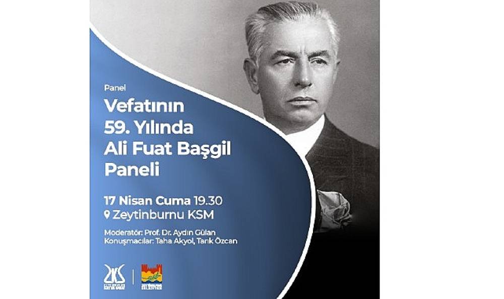 Ali Fuat Başgil, Vefatının 59. Yılında Zeytinburnu K&uuml;lt&uuml;r Sanat'ta Anılıyor!