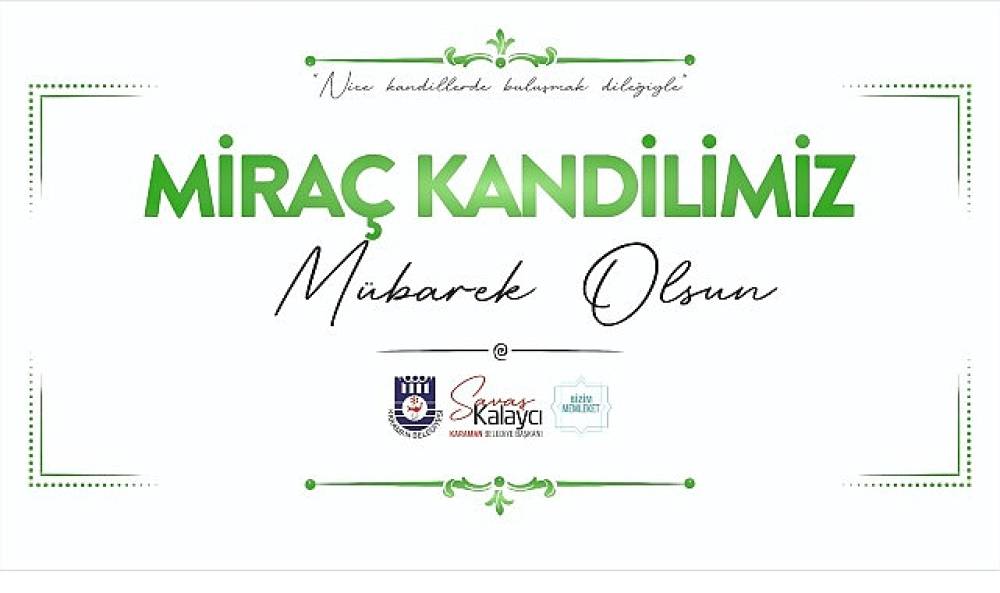 Belediye Başkanı Savaş Kalaycı'dan Mira&ccedil; Kandili Mesajı