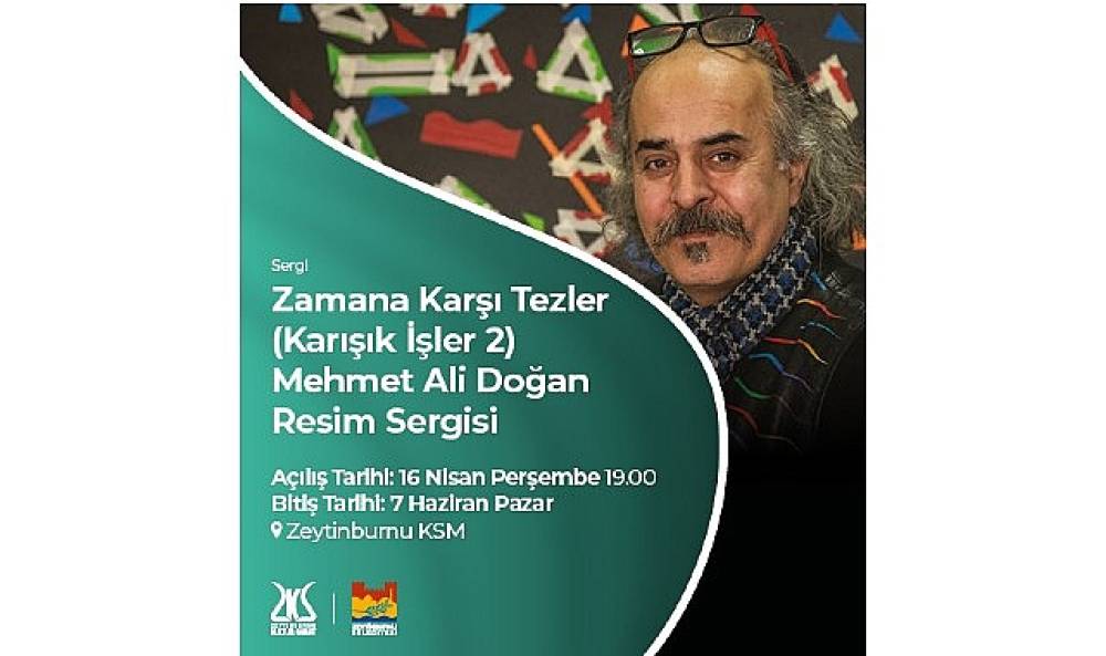 Mehmet Ali Doğan'ın Resim Sergisi &ldquo;Zamana Karşı Tezler", Zeytinburnu K&uuml;lt&uuml;r Sanat'ta A&ccedil;ılıyor!