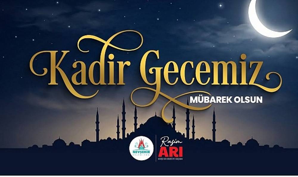 Başkan Rasim Arı, B&uuml;t&uuml;n İslam Aleminin Kadir Gecesi'ni Kutladı