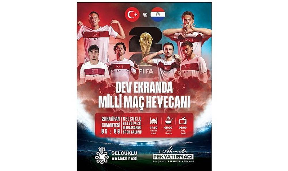 Milli Ma&ccedil; Heyecanı Bir Kez Daha Sel&ccedil;uklu'da Dev Ekranda Yaşanacak