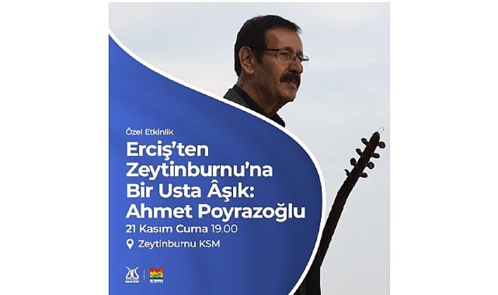 “Zeytinburnu'nda Ercişli Bir Usta Âşık: Ahmet Poyrazoğlu