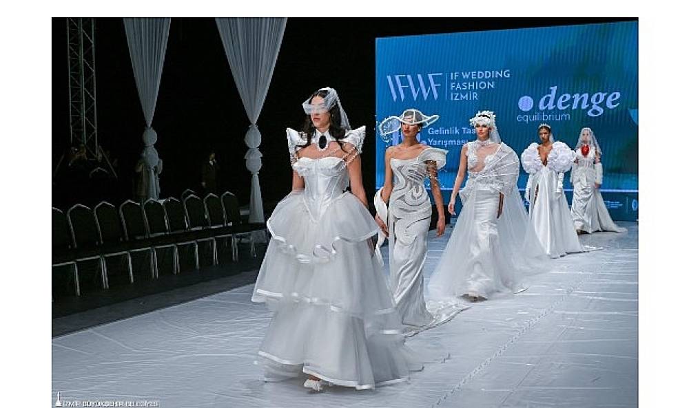 IF Wedding Fashion İzmir'den d&uuml;nya sahnesine