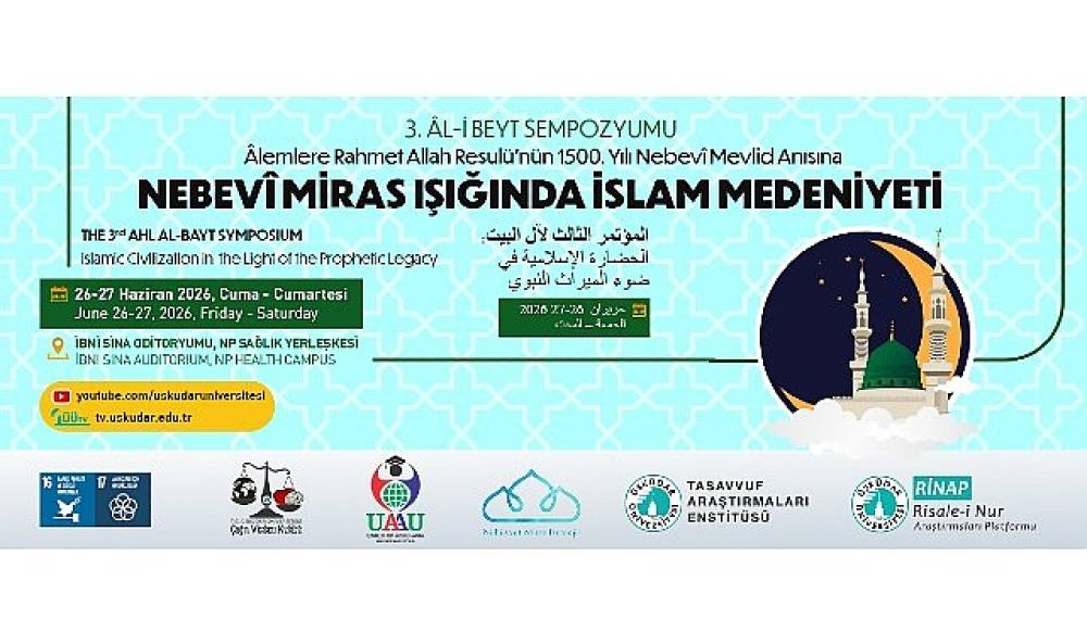 &Uuml;sk&uuml;dar &Uuml;niversitesi &ldquo;3. Al-İ Beyt Sempozyumu" d&uuml;zenleniyor!