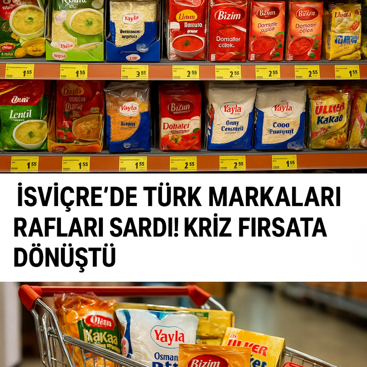 İSVİÇRE’DE TÜRK MARKALARI RAFLARI SARDI! KRİZ FIRSATA DÖNÜŞTÜ