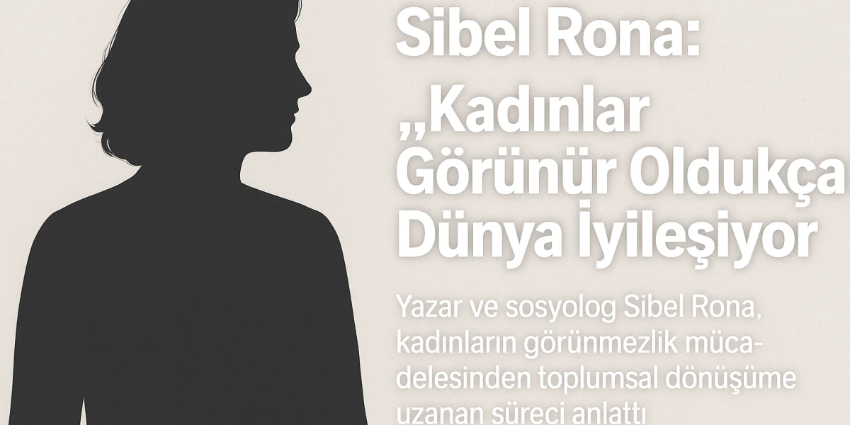 Kadınlar Görünür Oldukça Dünya İyileşiyor