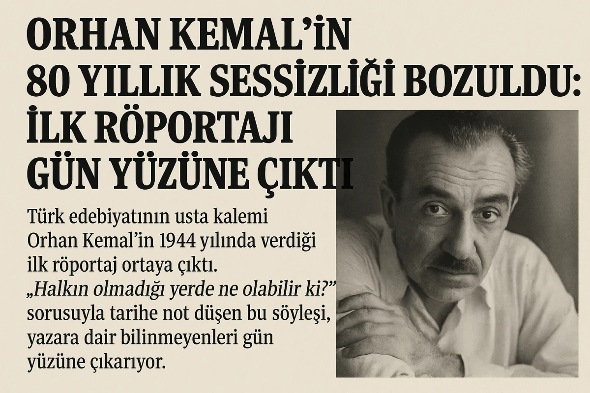 ORHAN KEMAL'İN 80 YILLIK SESSİZLİĞİ BOZULDU: İLK RÖPORTAJI GÜN YÜZÜNE ÇIKTI